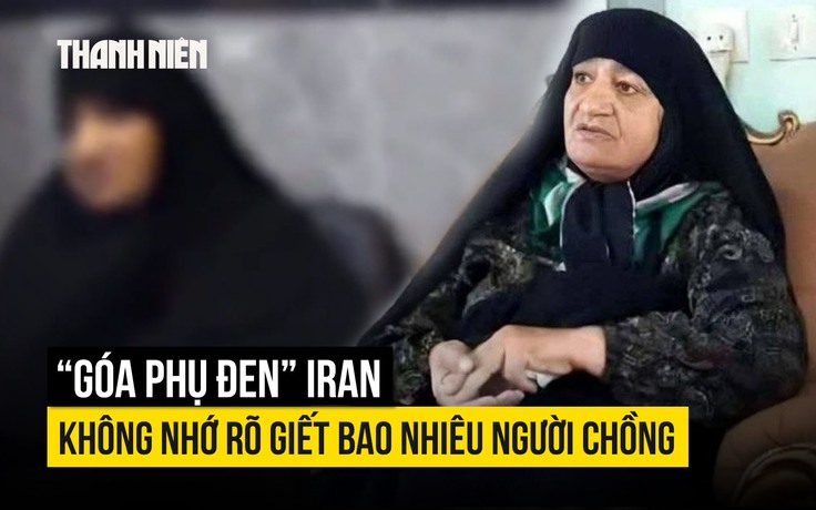 'Góa phụ đen' Iran không nhớ đã giết bao nhiêu ông chồng
