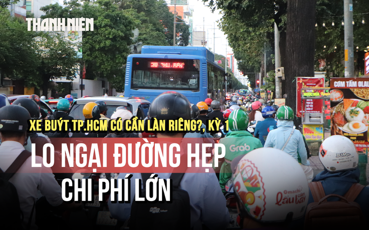 Lo ngại đường hẹp, chi phí lớn - Xe buýt TP.HCM có cần làn riêng?, Kỳ 1