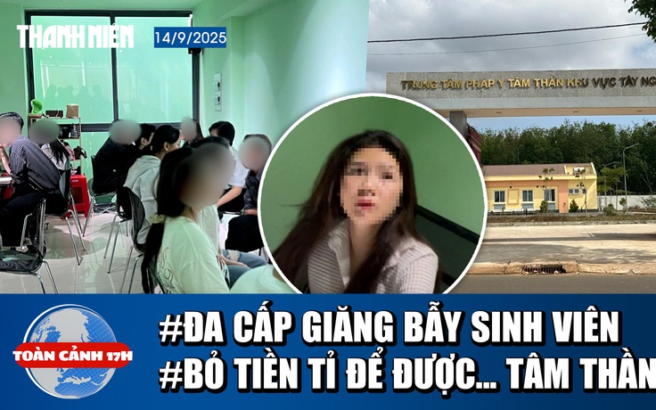 Toàn cảnh 17h: Vạch trần ổ nhóm đa cấp lừa sinh viên ở quán cà phê | Chi tiền tỉ xin được tâm thần