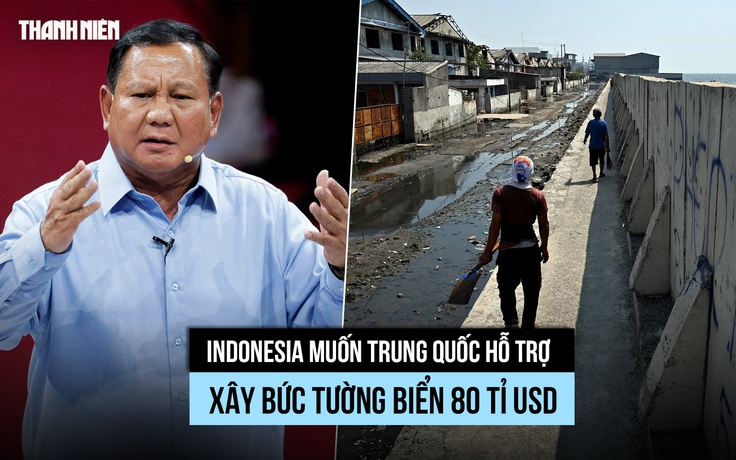 Indonesia dự định xây tường ngăn biển khổng lồ, muốn Trung Quốc giúp