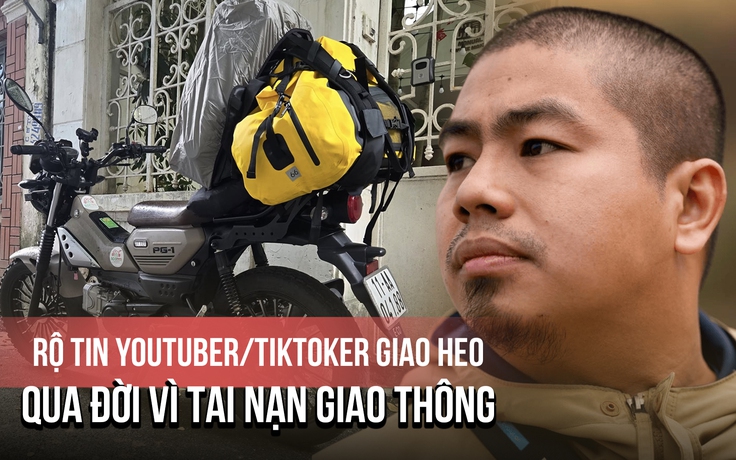 TikToker Giao Heo qua đời ở tuổi 33, đồng nghiệp giới công nghệ tiếc thương