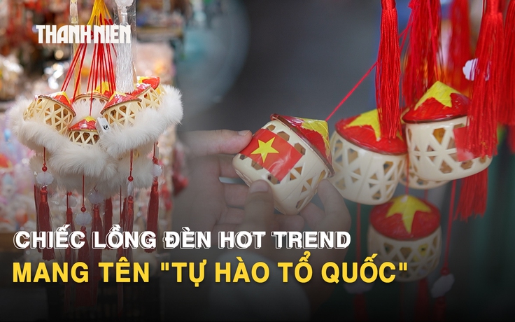 Vì sao lồng đèn nón lá cờ đỏ sao vàng được yêu thích năm nay?