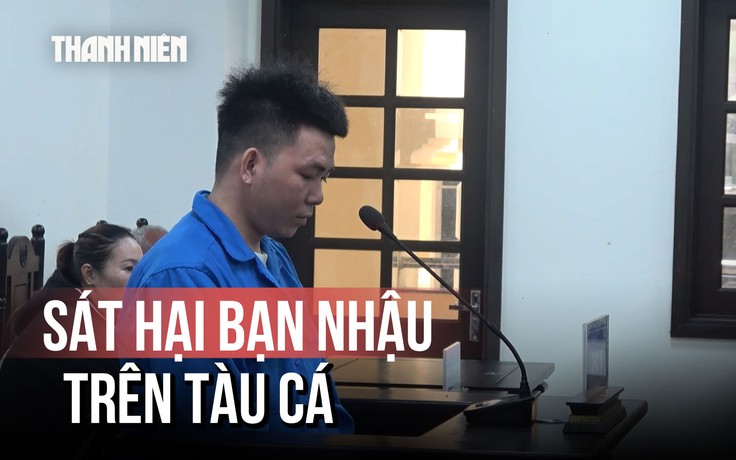 Án mạng trên tàu cá vì lời thách thức, bạn nhậu can ngăn cũng bị đâm