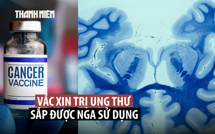 Nga sắp dùng vắc xin ung thư điều trị cho bệnh nhân