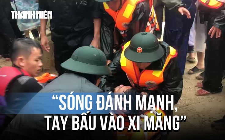 Lời kể phút sinh tử của thuyền viên vụ chìm tàu: 'Sóng đánh mạnh, sợ gãy xương sống..."
