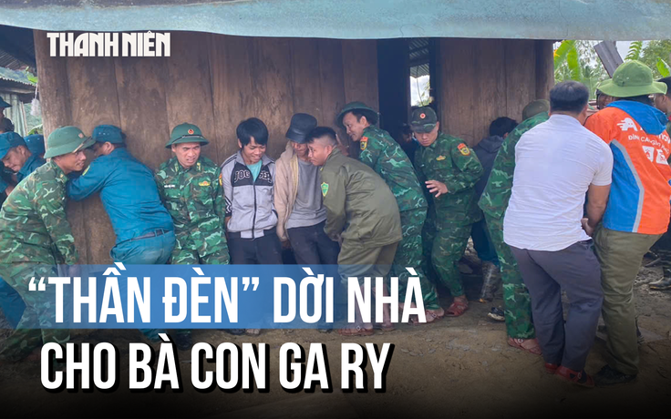 'Thần đèn' mang áo lính dời nhà cho dân khỏi vùng nguy cơ sạt lở