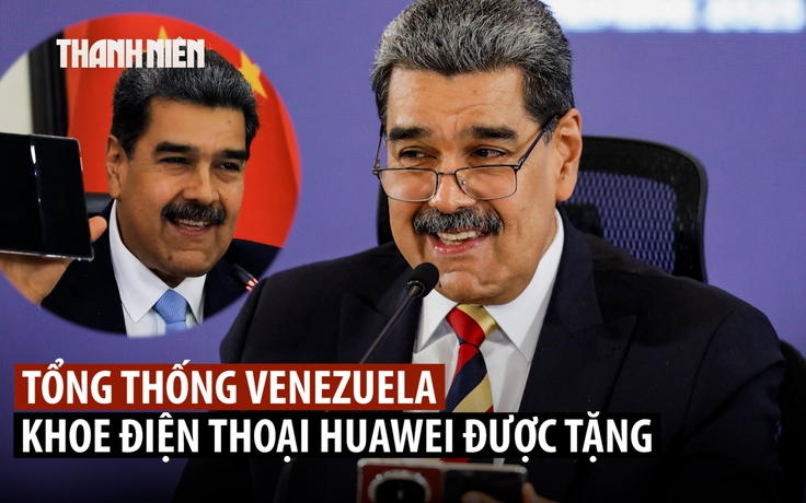 Tổng thống Venezuela khoe điện thoại Huawei mà Mỹ 'không hack nổi'