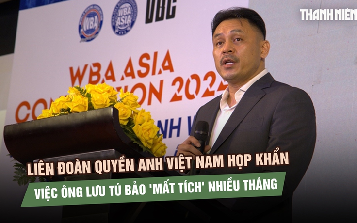 Chủ tịch Liên đoàn Quyền anh Việt Nam 'mất tích' nhiều tháng, VBF họp khẩn