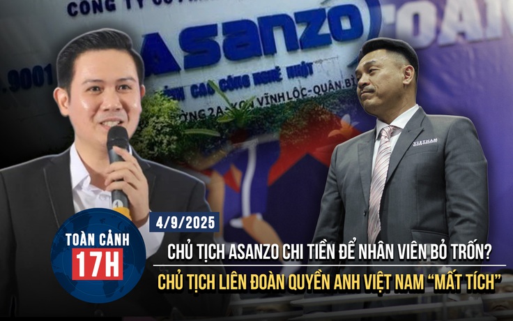 Toàn cảnh 17h: Đang họp khẩn vụ Chủ tịch LĐ Quyền anh VN 'mất tích' | Chủ tịch Asanzo chi tiền để nhân viên bỏ trốn?