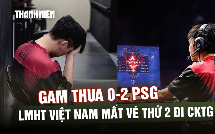 GAM thua bạc nhược 0-2 PSG: LMHT Việt Nam mất vé thứ 2 đi CKTG