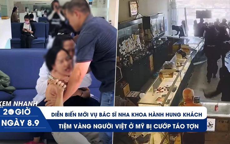 Xem nhanh 20h ngày 8.9: Diễn biến mới vụ bác sĩ nha khoa hành hung khách | Tiệm vàng người Việt ở Mỹ bị cướp táo tợn