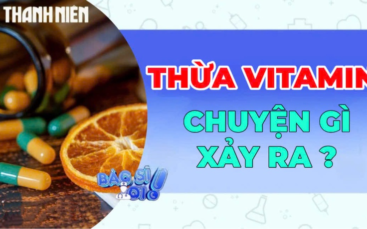Khi nào vitamin trở thành gánh nặng cho cơ thể?
