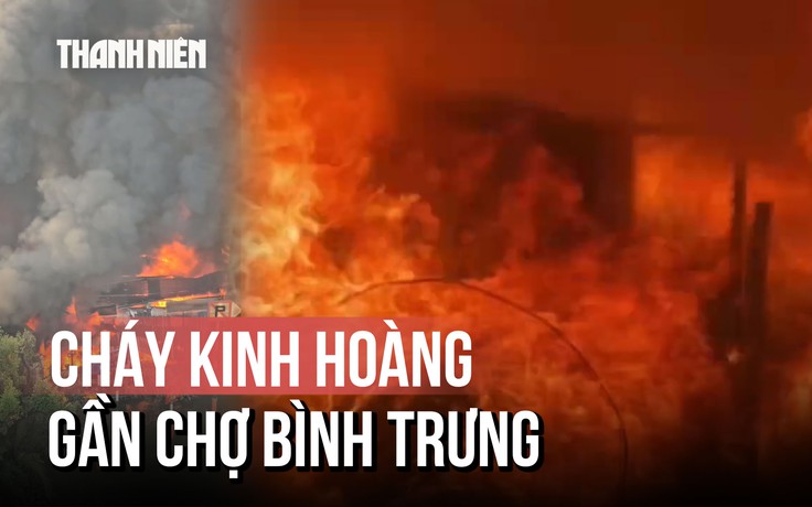 TP.HCM: Cháy lớn gần chợ Bình Trưng