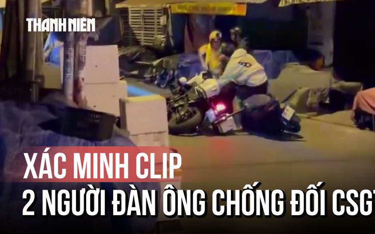 Xôn xao clip 2 người đàn ông chống đối lực lượng làm nhiệm vụ: CSGT TP.HCM xác minh
