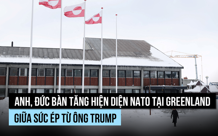 NATO sẽ tăng hiện diện tại Greenland để ngăn ông Trump giành kiểm soát?