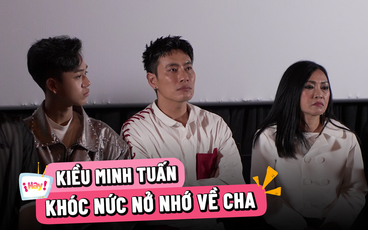 Kiều Minh Tuấn liều mạng đóng phim, khóc nức nở khi kể về cha