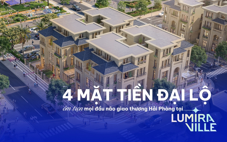 Cận cảnh 4 mặt tiền ôm trọn mọi đầu não giao thương Hải Phòng tại Lumira Ville