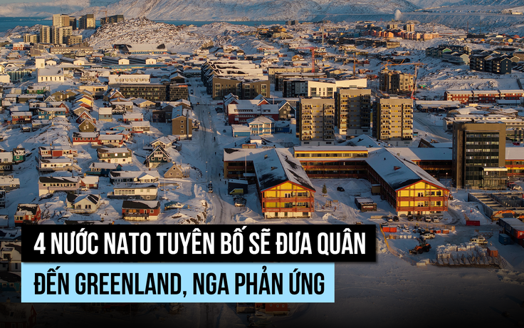 4 nước NATO đưa quân đến Greenland, Nga 'quan ngại nghiêm trọng'