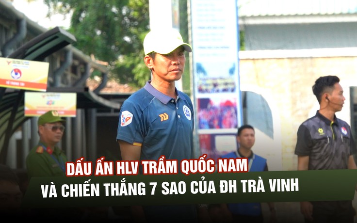 Dấu ấn HLV Trầm Quốc Nam và chiến thắng 7 sao của ĐH Trà Vinh