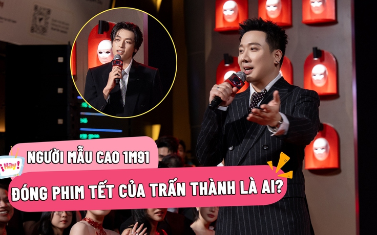 'Tân binh' cao 1,91m được Trấn Thành chọn đóng vai chính phim tết là ai?