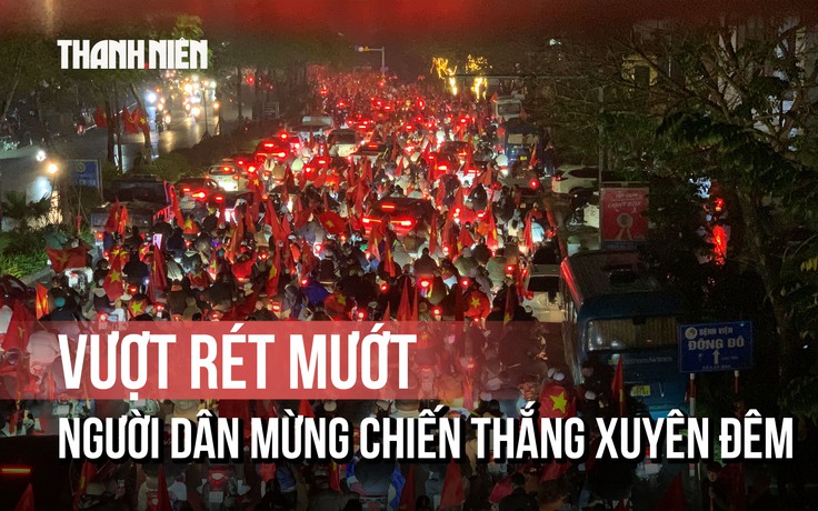 Người dân Hà Nội có 'đêm không ngủ' giữa giá lạnh, mừng chiến thắng U23 Việt Nam