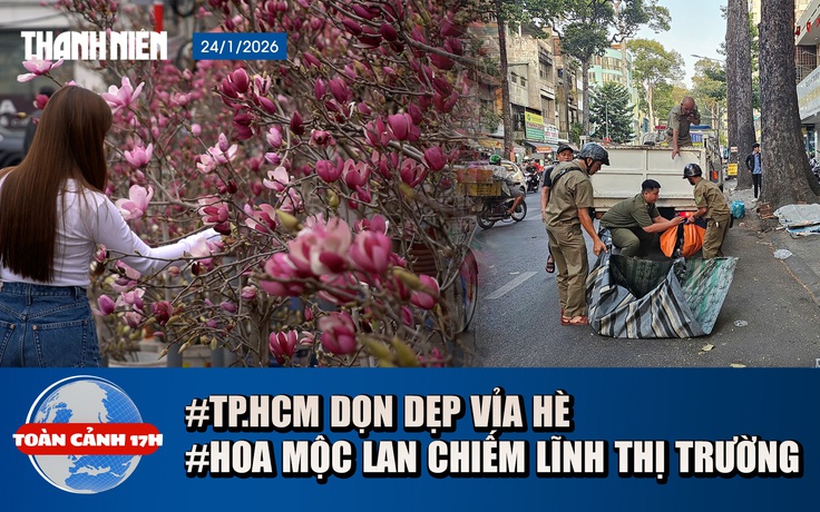 Toàn cảnh 17h: TP.HCM dọn vỉa hè đón tết | Ngắm hoa mộc lan 'gây sốt' thị trường Hà Nội