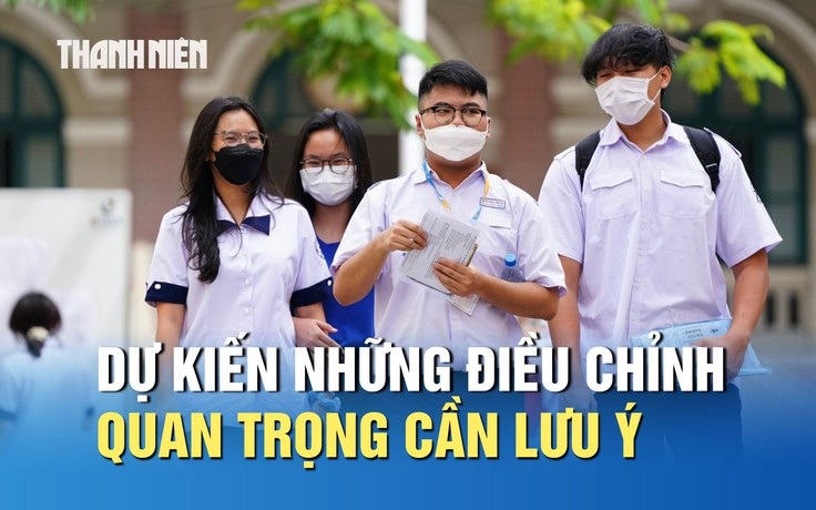 Tuyển sinh 2026: Dự kiến những điều chỉnh quan trọng thí sinh cần lưu ý