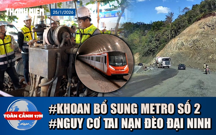 Toàn cảnh 17h: Xuyên đêm khoan bổ sung tại Metro số 2 | Nguy cơ tai nạn trên đèo Đại Ninh