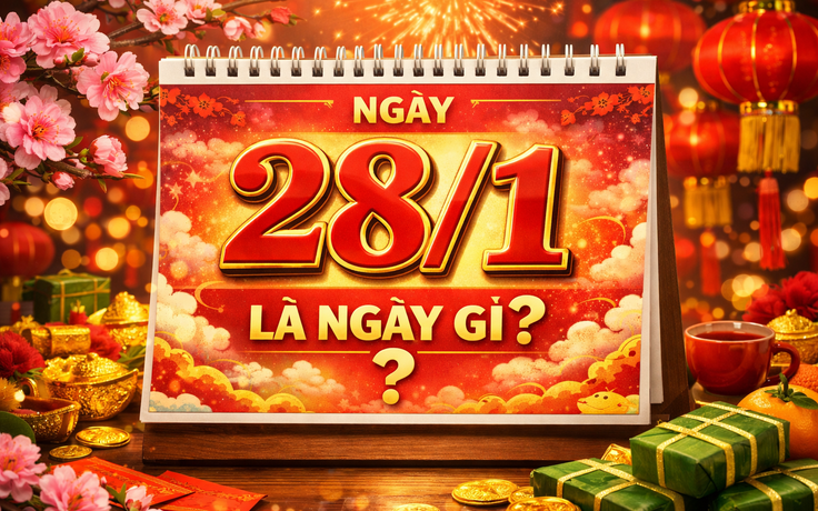 Hôm nay 28.1 ngày gì mà nhiều người quan tâm? Lịch âm, lịch vạn niên có gì?