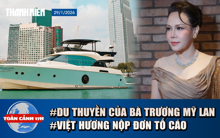 Toàn cảnh 17h: Du thuyền của bà Trương Mỹ Lan bị rao bán | Vì sao Việt Hương nộp đơn tố cáo