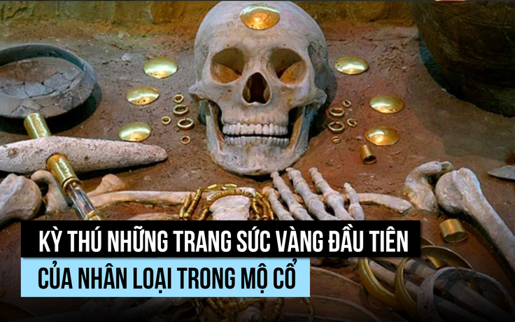 Kỳ thú những trang sức vàng đầu tiên của nhân loại trong mộ cổ
