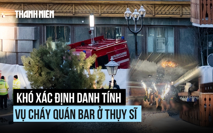 Vì sao khó xác định danh tính nạn nhân trong thảm kịch cháy quán bar Thụy Sĩ?