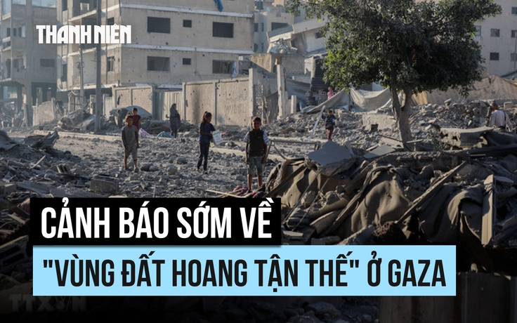 Cảnh báo sớm về 'hoang địa tận thế' ở Gaza bị quan chức ngoại giao Mỹ ngăn chặn