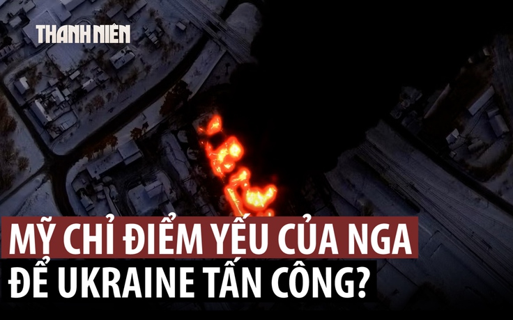 CIA giúp Ukraine đánh đúng 'Gót chân Achilles' của Nga?