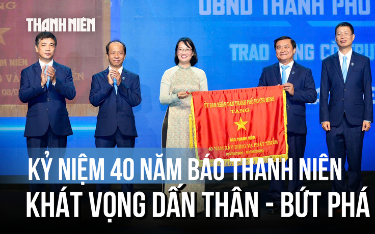 Kỷ niệm 40 năm Báo Thanh Niên: Khát vọng dấn thân và bứt phá trong kỷ nguyên số