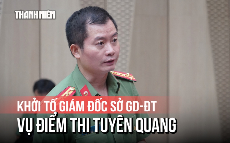 Bộ Công an thông tin toàn cảnh sai phạm tại điểm thi THPT chuyên Tuyên Quang