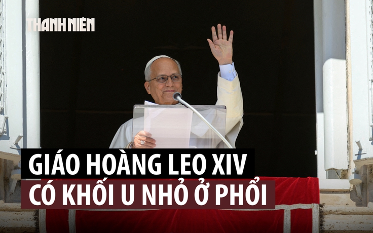 Giáo hoàng Leo sẽ phẫu thuật loại bỏ khối u nhỏ ở phổi