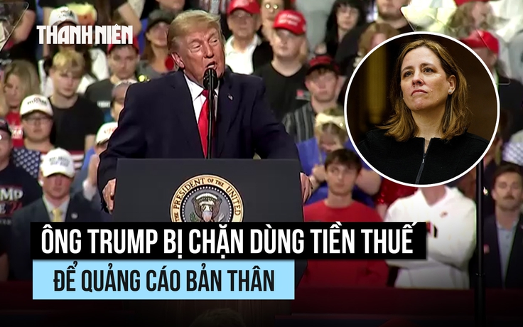Thẩm phán ngăn Tổng thống Trump dùng tiền ngân sách để quảng bá bản thân