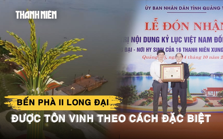 Di tích lịch sử quốc gia Bến phà II Long Đại lập kỷ lục Việt Nam