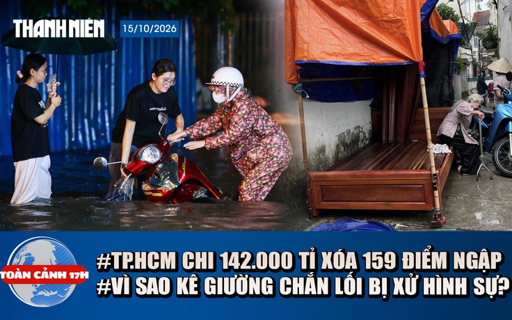 Toàn cảnh 17h: Lộ trình 142.000 tỉ đồng xóa 159 rốn ngập ở TP.HCM | Vì sao kê giường chặn ngõ bị khởi tố?