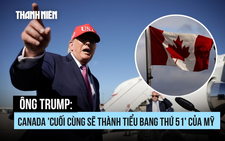 Ông Trump tuyên bố Canada 'sẽ thành bang thứ 51' của Mỹ