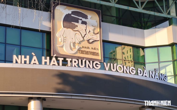 Nhà hát Trưng Vương Đà Nẵng được giữ lại thế nào sau hợp nhất?