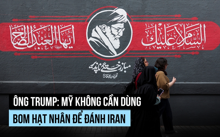 Ông Trump nói Mỹ không cần dùng bom hạt nhân để đánh Iran, đề cập 'bom mẹ'
