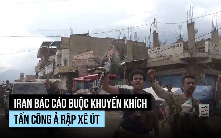 Iran bác cáo buộc khuyến khích Houthi tấn công Ả Rập Xê Út