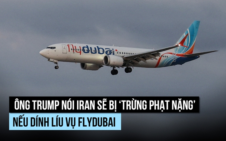 Ông Trump đề cập nghi vấn Iran liên quan vụ tấn công trên chuyến bay flydubai