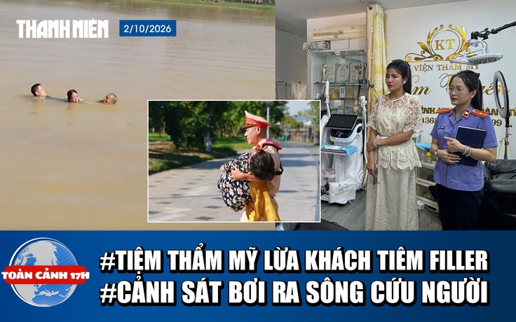 Toàn cảnh 17h: Tiệm thẩm mỹ cắt ghép ảnh lừa khách | Cảnh sát bơi ra sông Hương cứu người
