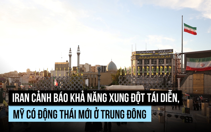 Iran cảnh báo sẽ 'càng mạnh hơn' nếu xung đột tái diễn với Mỹ