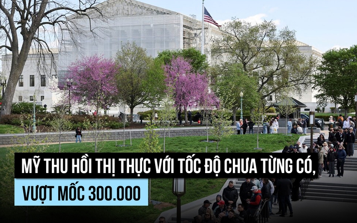 Mỹ thu hồi thị thực nhanh chưa từng có dưới chính quyền ông Trump