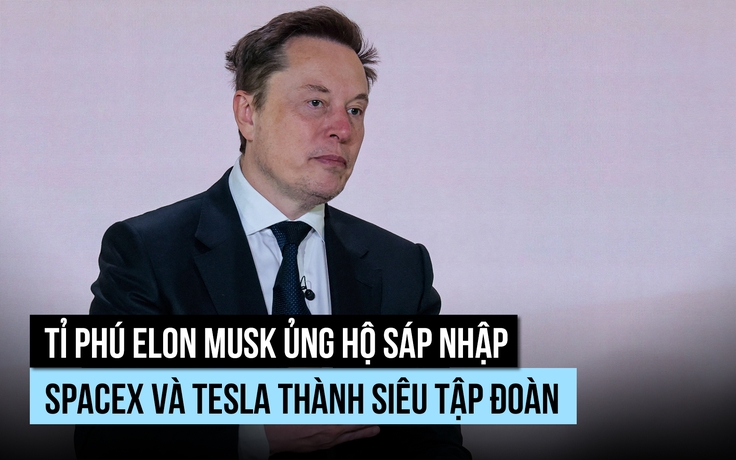 SpaceX và Tesla có thể sáp nhập thành siêu tập đoàn?