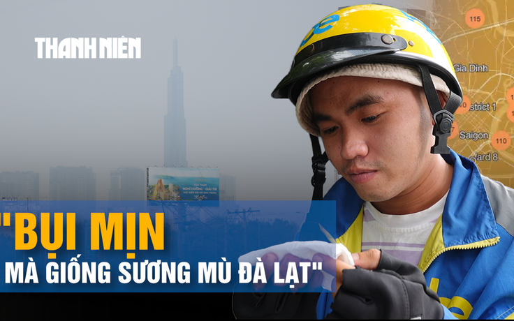 Bầu trời TP.HCM mờ đục, tài xế công nghệ lo hít bụi suốt ngày ngoài đường